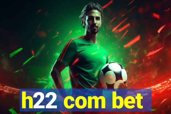 h22 com bet